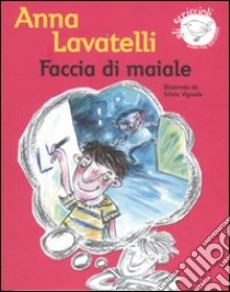 Faccia di maiale. Ediz. illustrata libro di Lavatelli Anna