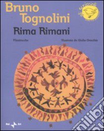 Rima rimani. Filastrocche. Ediz. illustrata libro di Tognolini Bruno