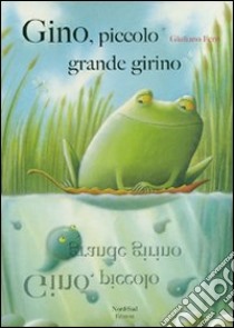 Gino, piccolo grande girino. Ediz. illustrata libro di Ferri Giuliano