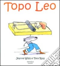 Topo Leo libro di Willis Jeanne - Ross Tony