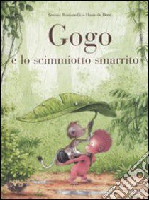 Gogo e lo scimmiotto smarrito. Ediz. illustrata libro di Romanelli Serena; De Beer Hans