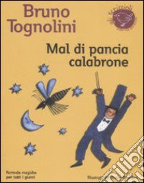 Mal di pancia Calabrone. Formule magiche per tutti i giorni libro di Tognolini Bruno