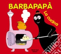 Barbapapà. La cucina. Ediz. illustrata libro di Taylor Talus; Tison Annette