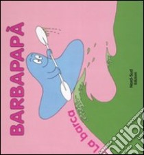 Barbapapà. La barca. Ediz. illustrata libro di Tison Annette; Taylor Talus