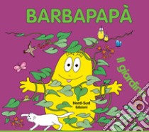 Barbapapà. Il giardino. Ediz. illustrata libro di Tison Annette; Taylor Talus