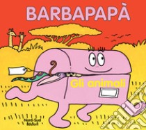 Barbapapà. Gli animali. Ediz. illustrata libro di Taylor Talus; Tison Annette