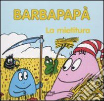 Barbapapà. La mietitura. Ediz. illustrata libro di Tison Annette; Taylor Talus