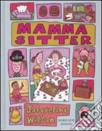 Mamma sitter. Ediz. illustrata libro di Wilson Jacqueline