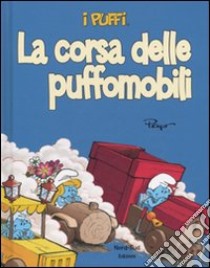 La corsa delle puffomobili. I puffi. Ediz. illustrata libro di Peyo