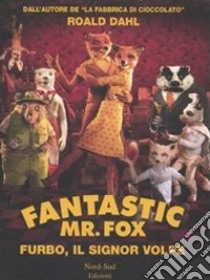 Fantastic Mr. Fox. Furbo, il signor Volpe libro di Dahl Roald