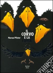 Il corvo e la luna. Ediz. illustrata libro di Pfister Marcus