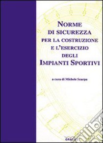 Norme di sicurezza per la costruzione e l'esercizio degli impianti sportivi libro