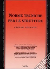 Norme tecniche per le strutture. Circolari applicative libro