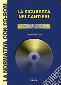 La sicurezza nei cantieri. Con CD-ROM libro