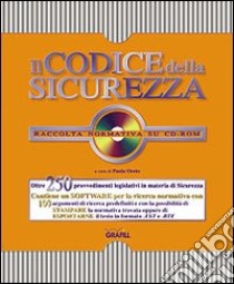 Il codice della sicurezza. Raccolta normativa. Con CD-ROM libro di Oreto Paola