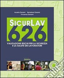 Sicurlav626. Valutazione rischi per la sicurezza e la salute dei lavoratori. Con CD-ROM libro di Cerami Aurelio - Cerami Salvatore - Cerami Vincenzo