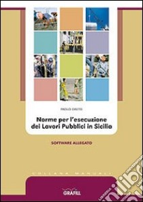 Norme per l'esecuzione dei lavori pubblici in Sicilia libro di Oreto Paolo