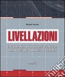 Livellazioni. Software per la topografia altimetrica. Con Contenuto digitale per download e accesso on line libro di Vernice Michele