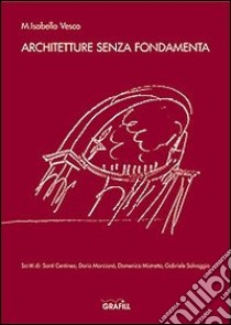 Architetture senza fondamenta libro di Vesco M. Isabella