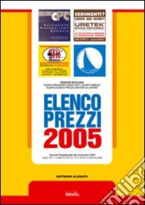 Elenco prezzi 2005. Nuovo prezzario per le opere pubbliche nella regione siciliana. Con CD-ROM libro di Regione Sicilia (cur.)