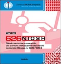 626 Niosh. Movimentazione manuale dei carichi. Con CD-ROM libro di Gruppo Infotel (cur.)