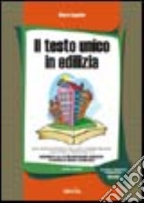 Il nuovo Testo Unico in edilizia. Con CD-ROM libro di Cappello Mauro