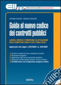 Guida al nuovo codice dei contratti pubblici. Con CD-ROM libro di Cirafisi Antonio - Passante Oronzo