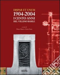 Dispar et unum. I cento anni del Villino Basile 1904-2004 libro di Mauro E. (cur.); Sessa E. (cur.)