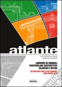 Atlante. Le simbologie, i blocchi, i retini, i particolari esclusivi libro di Casalini Alessandro; Orsenigo Maurizio