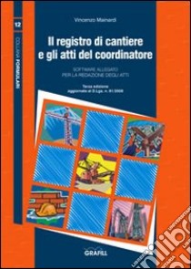 Il registro di cantiere e gli atti del coordinatore. Con Contenuto digitale per download e accesso on line libro di Mainardi Vincenzo