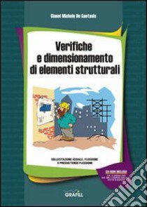 Verifiche e dimensionamento di elementi strutturali. Con CD-ROM libro di De Gaetanis G. Michele