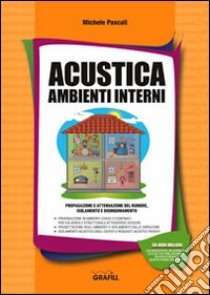 Acustica ambienti interni. Con CD-ROM libro di Pascali Michele