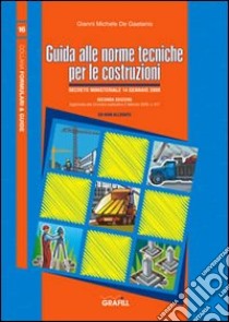 Guida alle norme tecniche per le costruzioni. Con Contenuto digitale per download e accesso on line libro di De Gaetanis Gianni Michele