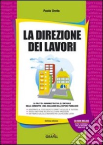 La direzione dei lavori. Con CD-ROM libro di Oreto Paolo