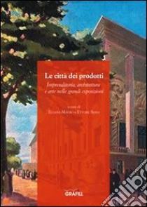 Le città dei prodotti libro di Mauro Eliana; Sessa Ettore