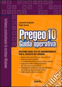 Pregeo 10. Guida operativa al software di gestione atti di aggiornamento per il catasto dei terreni. Con Contenuto digitale per download e accesso on line libro di Gualandi Leonardo; Zeroni Paolo