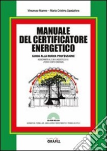 Manuale del certificatore energetico. Guida alla nuova professione. Con CD-ROM libro di Manno Vincenzo - Spadafora M. Cristina