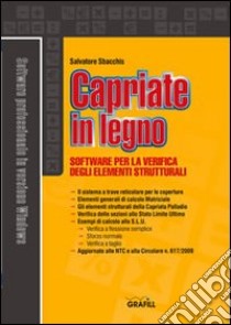 Capriate in legno. Software per la verifica degli elementi strutturali. Con Contenuto digitale per download e accesso on line libro di Sbacchis Salvatore