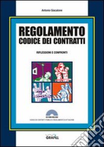 Regolamento codice dei contratti. Riflessioni e confronti. Con Contenuto digitale per download e accesso on line libro di Giacalone Antonio