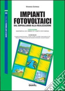 Impianti fotovoltaici. Dal sopralluogo alla realizzazione. Con Contenuto digitale per download e accesso on line libro di Scimeca Vincenzo