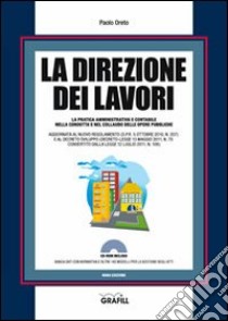 La direzione dei lavori. Con Contenuto digitale per download e accesso on line libro di Oreto Paolo