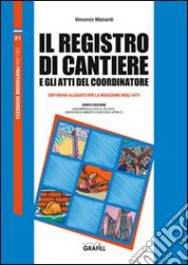 Il registro di cantiere e gli atti del coordinatore. Con Contenuto digitale per download e accesso on line libro di Mainardi Vincenzo