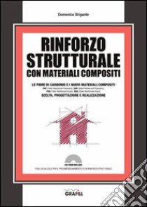 Rinforzo strutturale con materiali composti. Con CD-ROM libro di Brigante Domenico