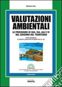 Valutazioni ambientali. Le procedure di VAS, VIA, AIA e VI nel governo del territorio. Con Contenuto digitale per download e accesso on line libro di Aleo Massimo