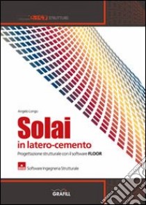 Solai in latero-cemento. CD-ROM libro di Longo Angelo