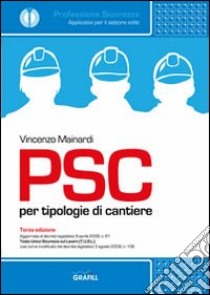 PSC per tipologie di cantiere. Con Contenuto digitale per download e accesso on line libro di Mainardi Vincenzo