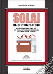 Solai calcestruzzo-legno. Con Contenuto digitale per download e accesso on line libro di De Gaetanis Gianni Michele