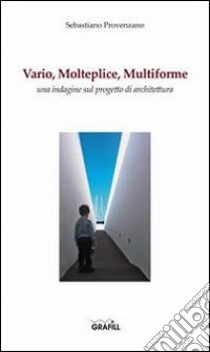 Vario, molteplice, multiforme libro di Provenzano Sebastiano