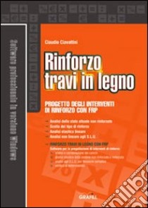 Rinforzo travi in legno. Con Contenuto digitale per download e accesso on line libro di Ciavattini Claudio