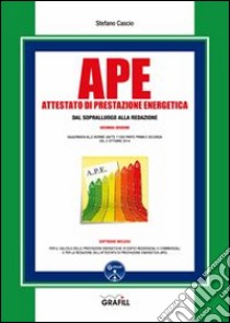 APE. Attestato di prestazione energetica dal sopralluogo alla redazione. Con Contenuto digitale per download e accesso on line libro di Cascio Stefano